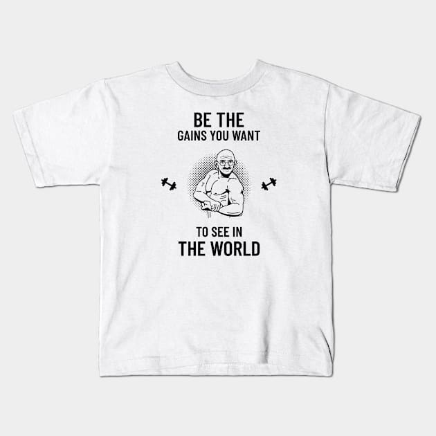 Be the gains you want to see in the world Kids T-Shirt by American VIP